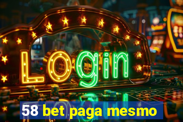 58 bet paga mesmo